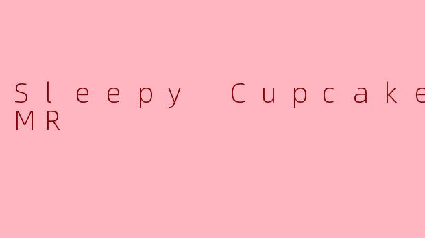 Sleepy Cupcake ASMR